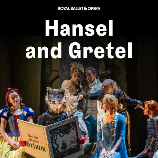 Hansel and Gretel - Royal Opera House